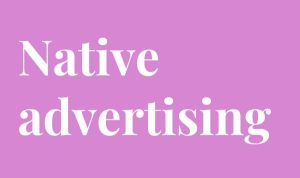 Native advertising